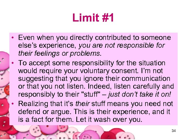 Limit #1 • Even when you directly contributed to someone else’s experience, you are