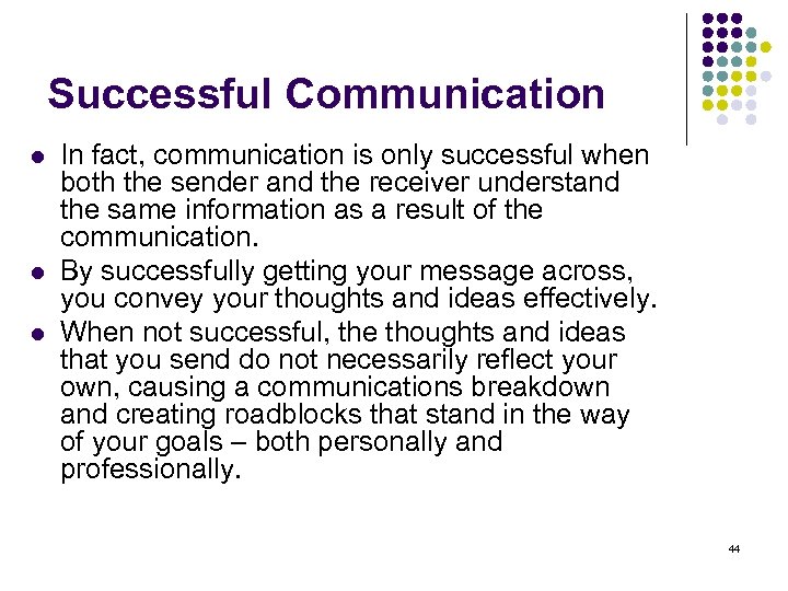 Successful Communication l l l In fact, communication is only successful when both the