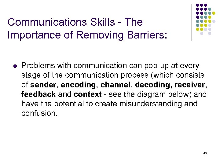 Communications Skills - The Importance of Removing Barriers: l Problems with communication can pop-up