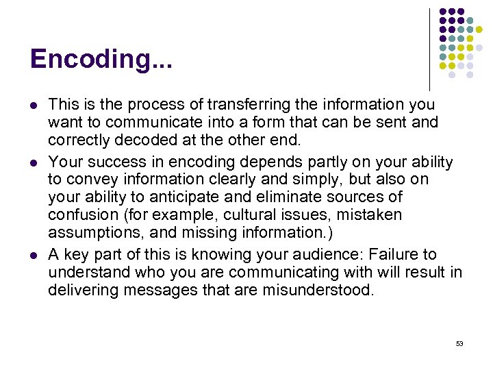 Encoding. . . l l l This is the process of transferring the information