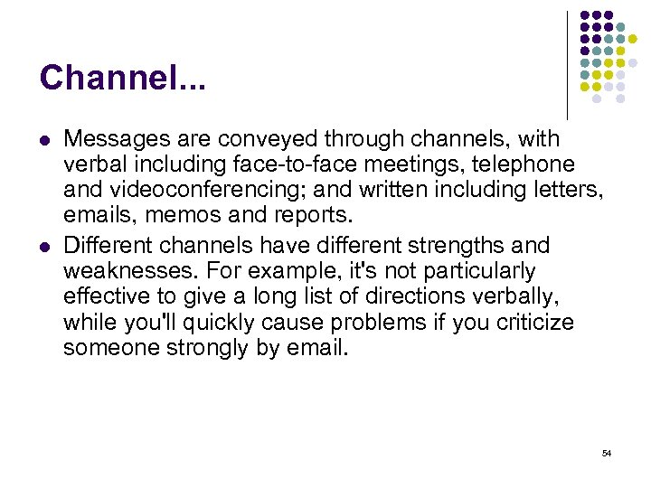 Channel. . . l l Messages are conveyed through channels, with verbal including face-to-face