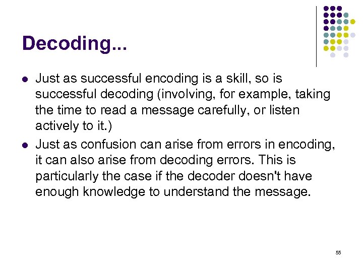 Decoding. . . l l Just as successful encoding is a skill, so is