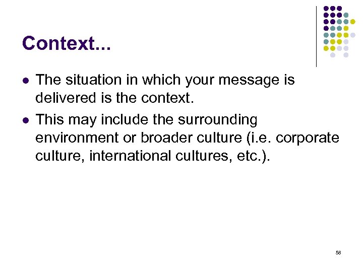 Context. . . l l The situation in which your message is delivered is