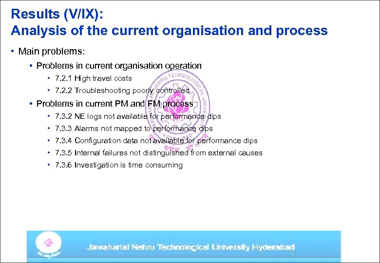 Results (V/IX): Analysis of the current organisation and process • Main problems: • Problems