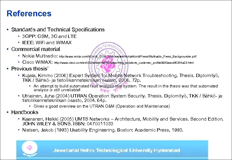 References • Standards and Technical Specifications • 3 GPP: GSM, 3 G and LTE