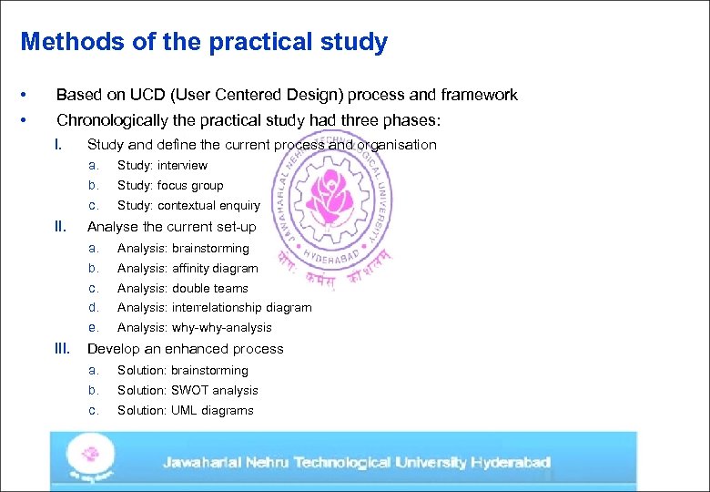 Methods of the practical study • Based on UCD (User Centered Design) process and