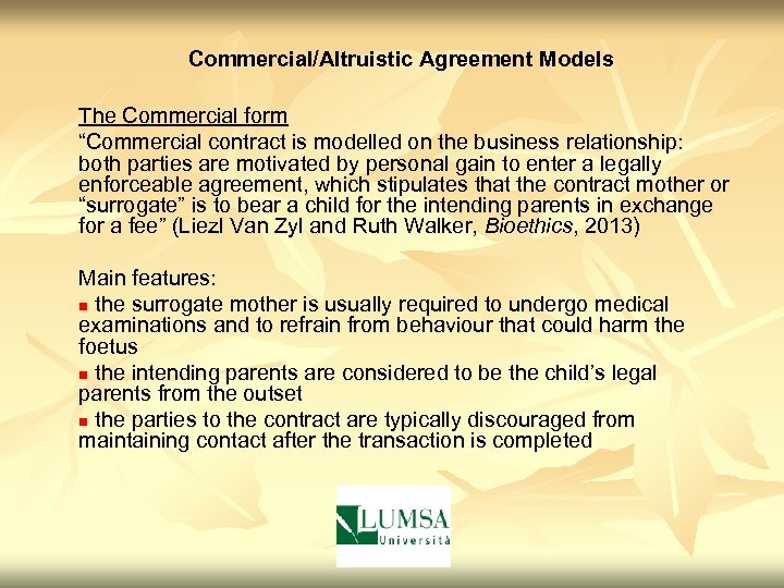 Commercial/Altruistic Agreement Models The Commercial form “Commercial contract is modelled on the business relationship: