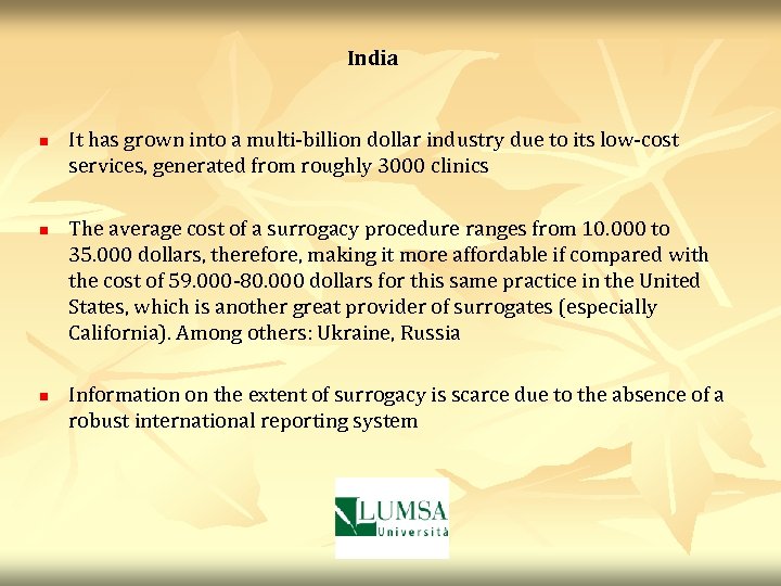 India n n n It has grown into a multi-billion dollar industry due to