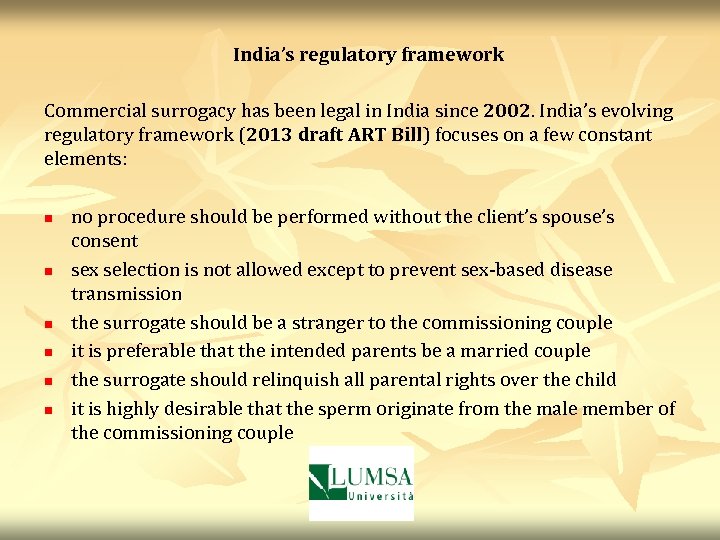 India’s regulatory framework Commercial surrogacy has been legal in India since 2002. India’s evolving