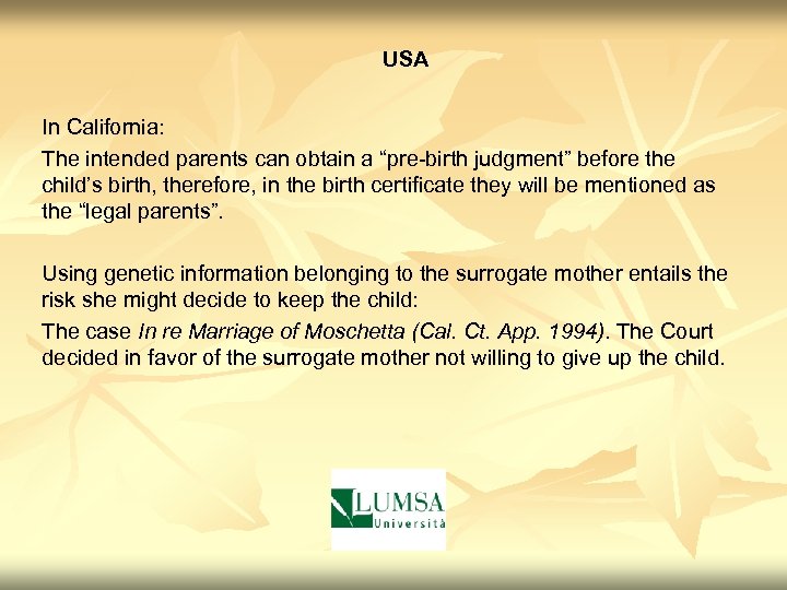  USA In California: The intended parents can obtain a “pre-birth judgment” before the