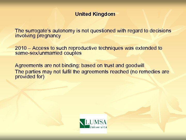 United Kingdom The surrogate’s autonomy is not questioned with regard to decisions involving pregnancy