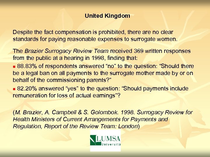 United Kingdom Despite the fact compensation is prohibited, there are no clear standards for