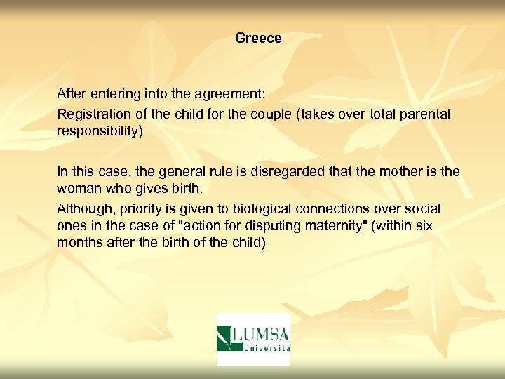 Greece After entering into the agreement: Registration of the child for the couple (takes