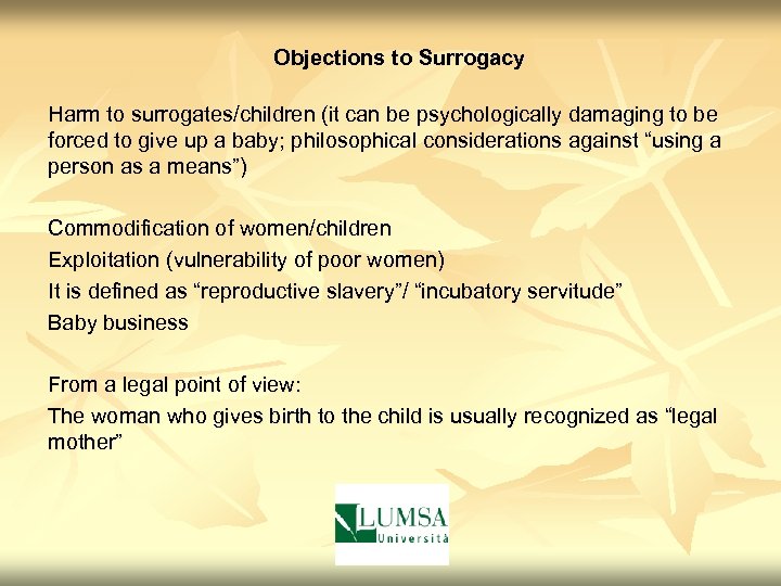 Objections to Surrogacy Harm to surrogates/children (it can be psychologically damaging to be forced