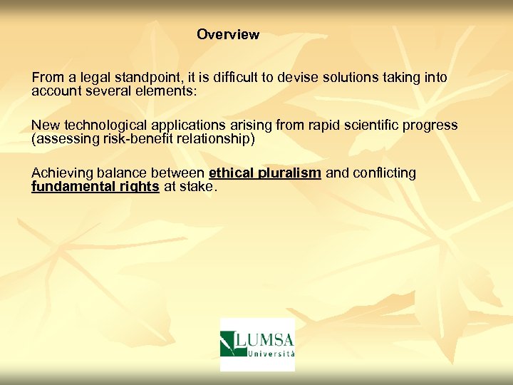  Overview From a legal standpoint, it is difficult to devise solutions taking into