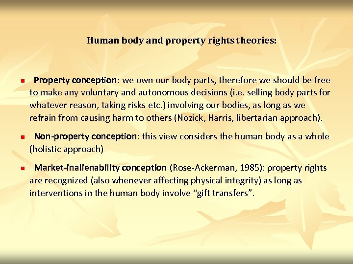 Human body and property rights theories: n n n Property conception: we own our