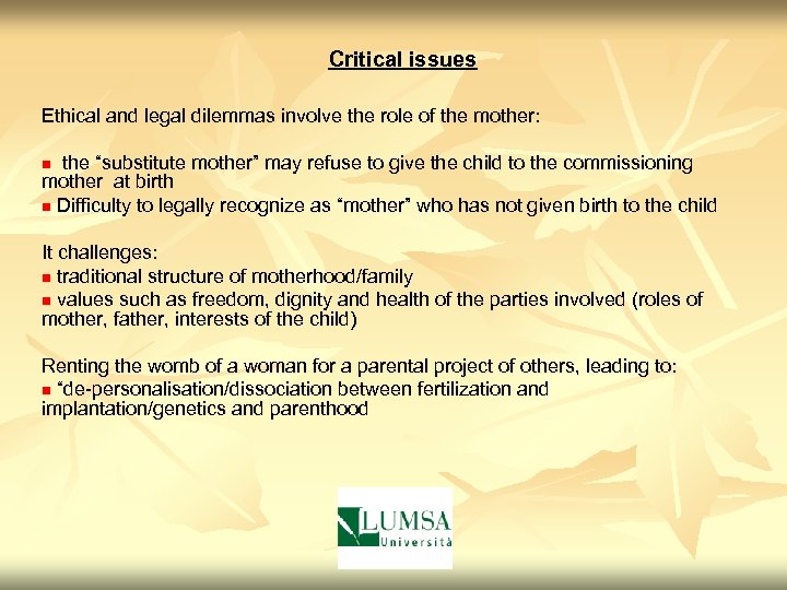 Critical issues Ethical and legal dilemmas involve the role of the mother: n the