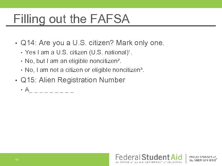 Filling out the FAFSA • Q 14: Are you a U. S. citizen? Mark