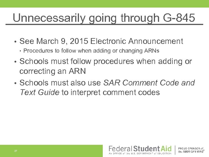 Unnecessarily going through G-845 • See March 9, 2015 Electronic Announcement • Procedures to