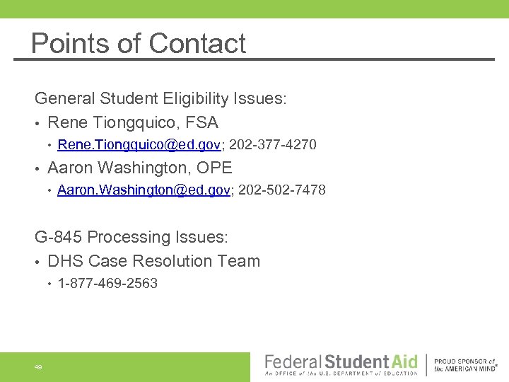 Points of Contact General Student Eligibility Issues: • Rene Tiongquico, FSA • • Rene.