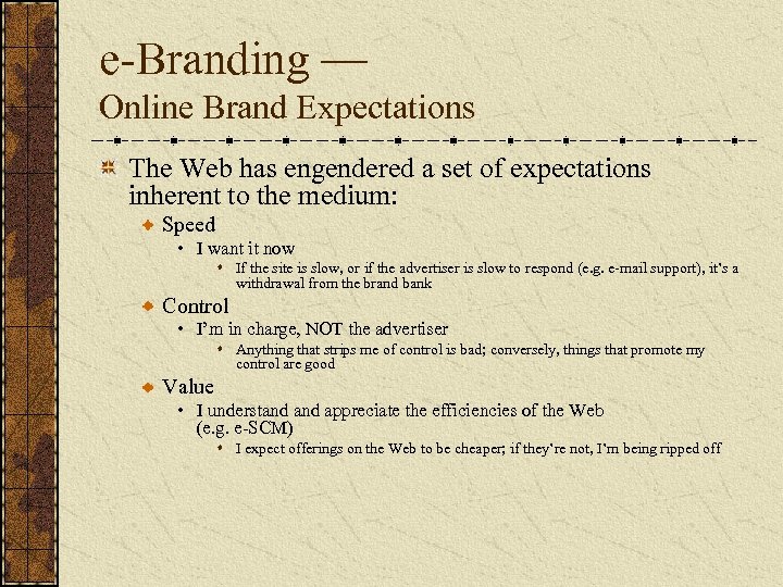 e-Branding — Online Brand Expectations The Web has engendered a set of expectations inherent