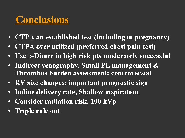 Conclusions • • CTPA an established test (including in pregnancy) CTPA over utilized (preferred