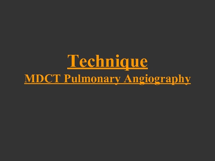 Technique MDCT Pulmonary Angiography 