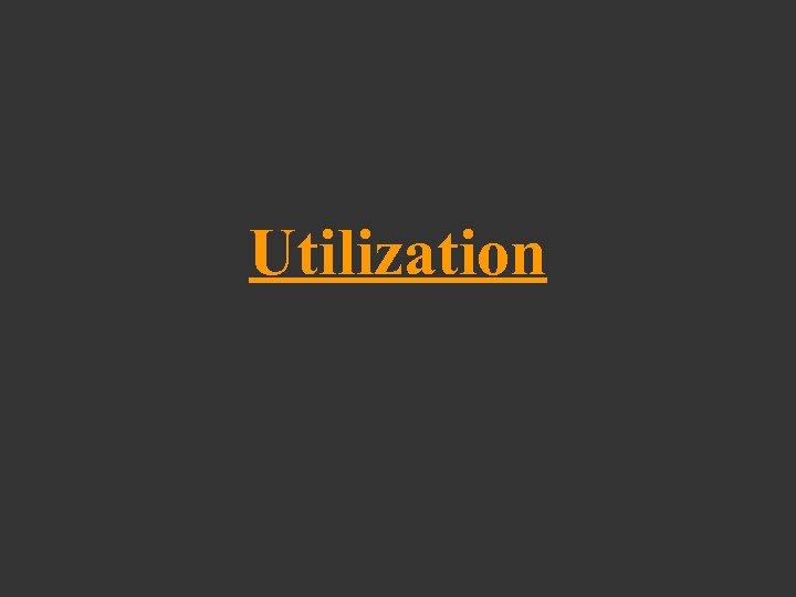 Utilization 