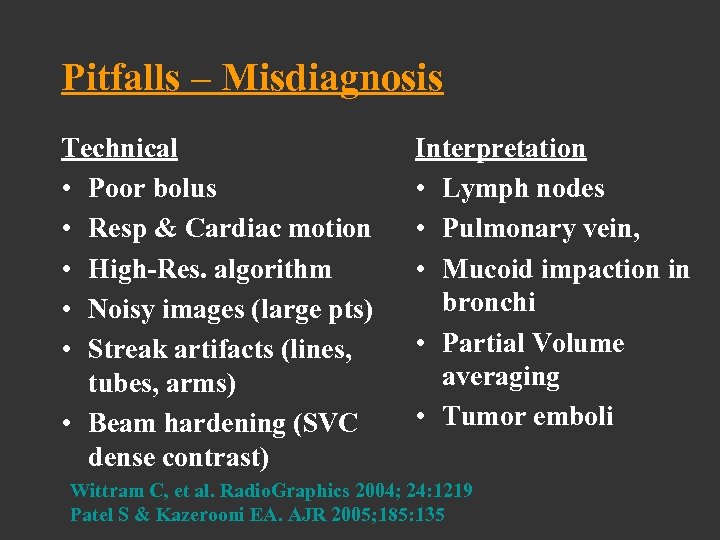 Pitfalls – Misdiagnosis Technical • Poor bolus • Resp & Cardiac motion • High-Res.