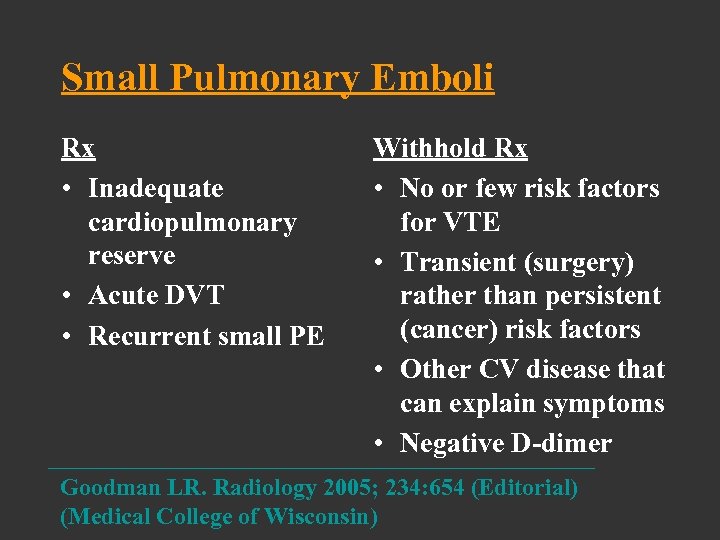 Small Pulmonary Emboli Rx • Inadequate cardiopulmonary reserve • Acute DVT • Recurrent small