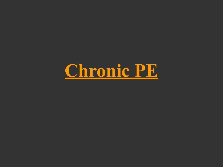 Chronic PE 