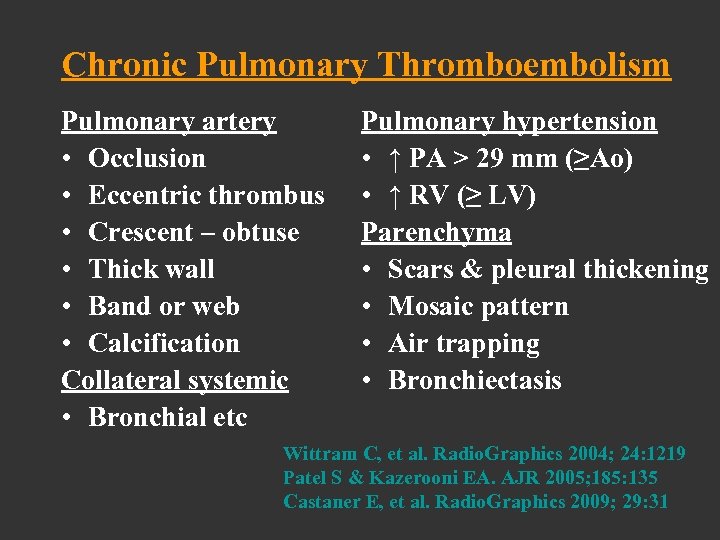 Chronic Pulmonary Thromboembolism Pulmonary artery • Occlusion • Eccentric thrombus • Crescent – obtuse