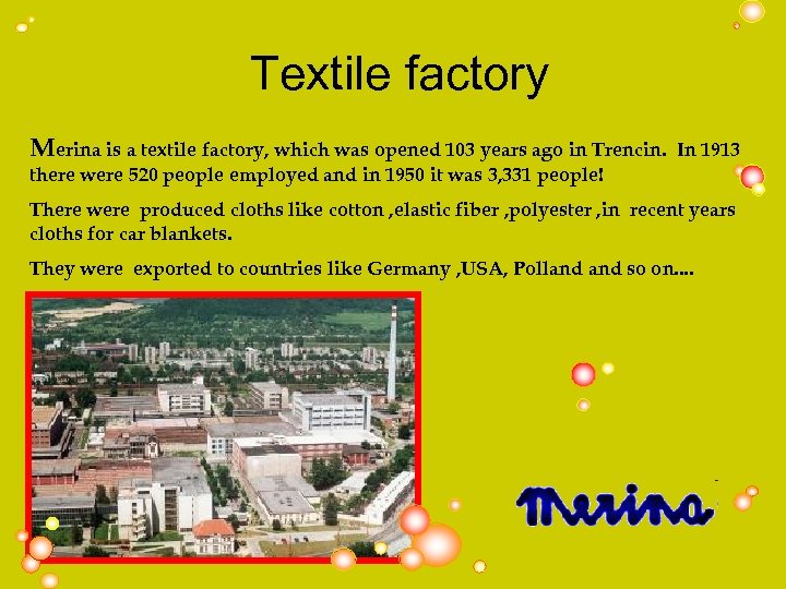 Textile factory Merina is a textile factory, which was opened 103 years ago in