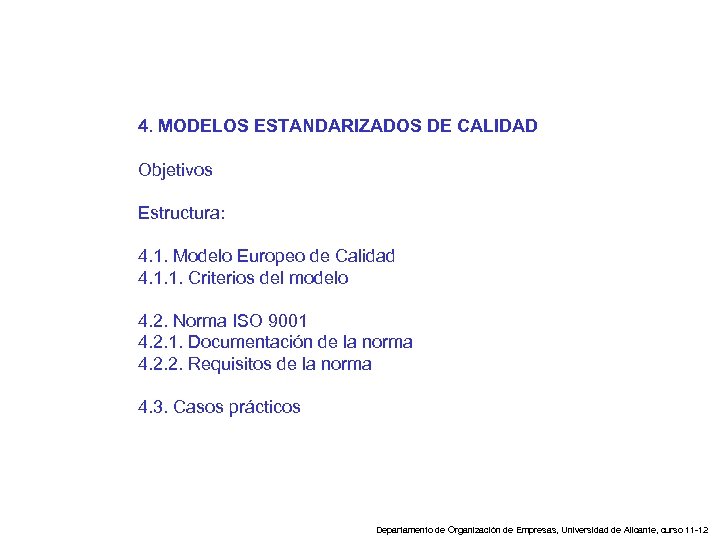 4. MODELOS ESTANDARIZADOS DE CALIDAD Objetivos Estructura: 4. 1. Modelo Europeo de Calidad 4.