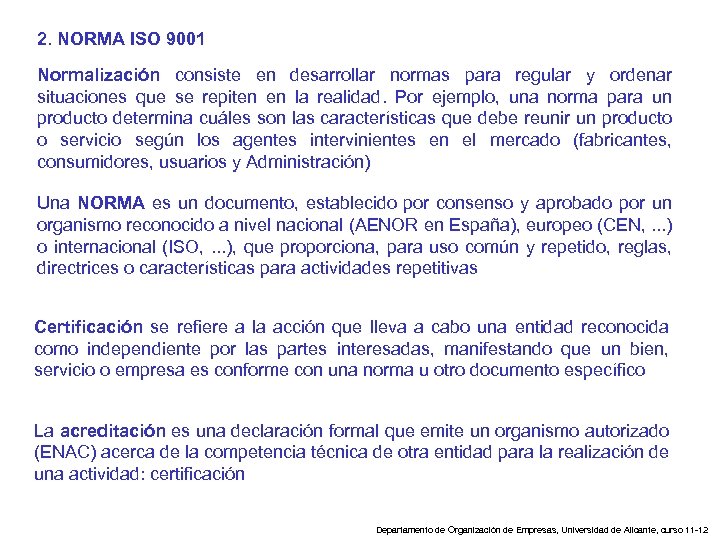 2. NORMA ISO 9001 Normalización consiste en desarrollar normas para regular y ordenar situaciones