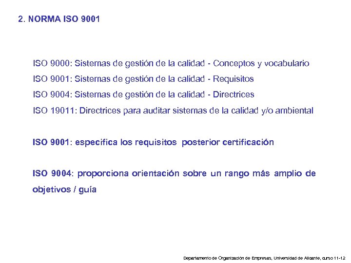 2. NORMA ISO 9001 ISO 9000: Sistemas de gestión de la calidad - Conceptos
