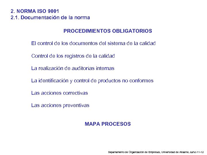 2. NORMA ISO 9001 2. 1. Documentación de la norma PROCEDIMIENTOS OBLIGATORIOS El control
