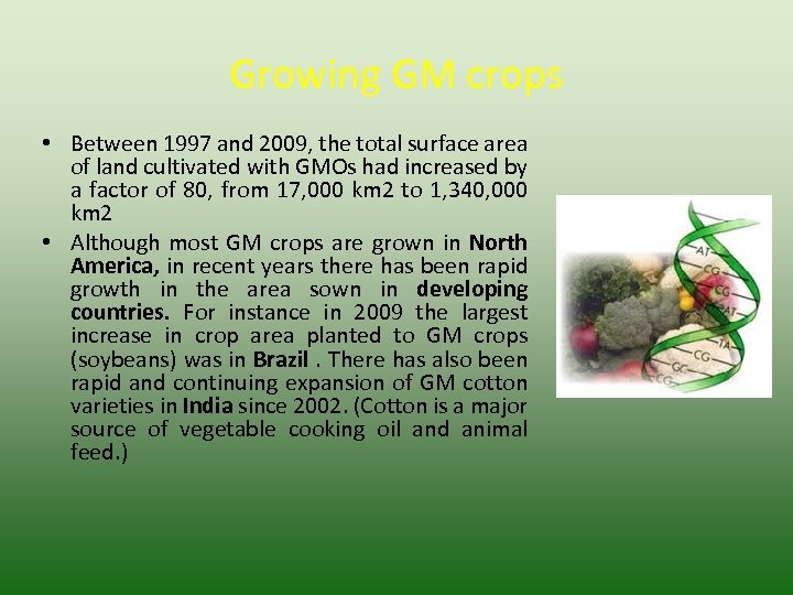 Growing GM crops • Between 1997 and 2009, the total surface area of land