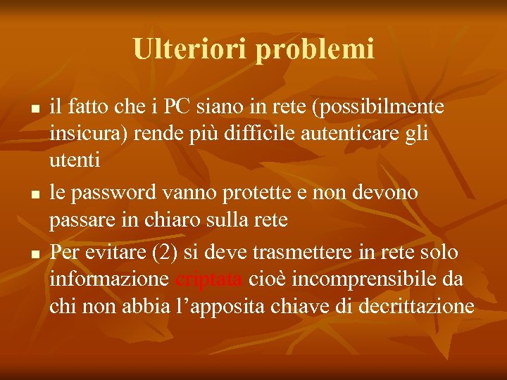 Ulteriori problemi n n n il fatto che i PC siano in rete (possibilmente