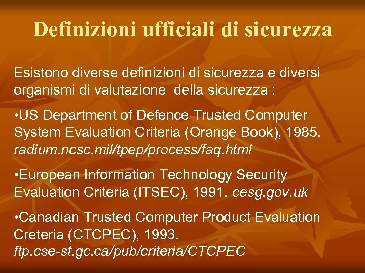 Definizioni ufficiali di sicurezza Esistono diverse definizioni di sicurezza e diversi organismi di valutazione