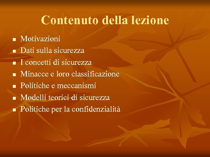 Contenuto della lezione n n n n Motivazioni Dati sulla sicurezza I concetti di