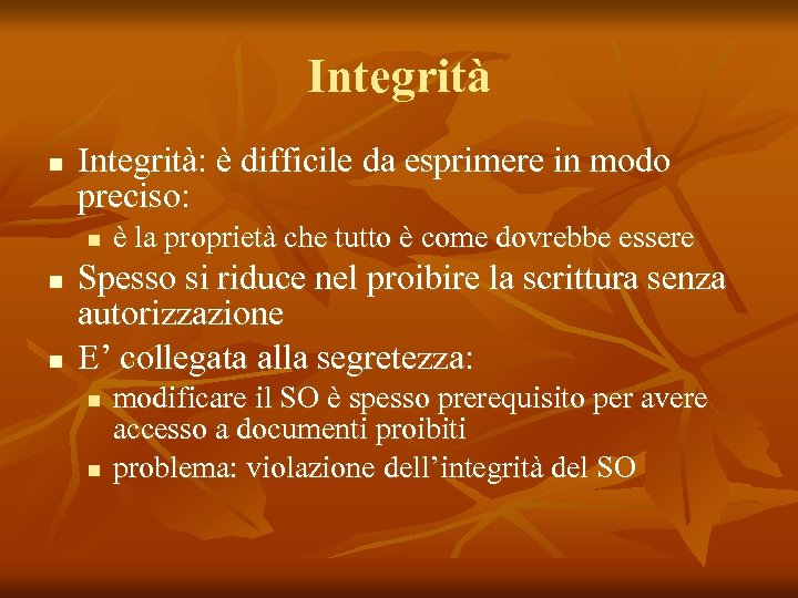 Integrità n Integrità: è difficile da esprimere in modo preciso: n n n è