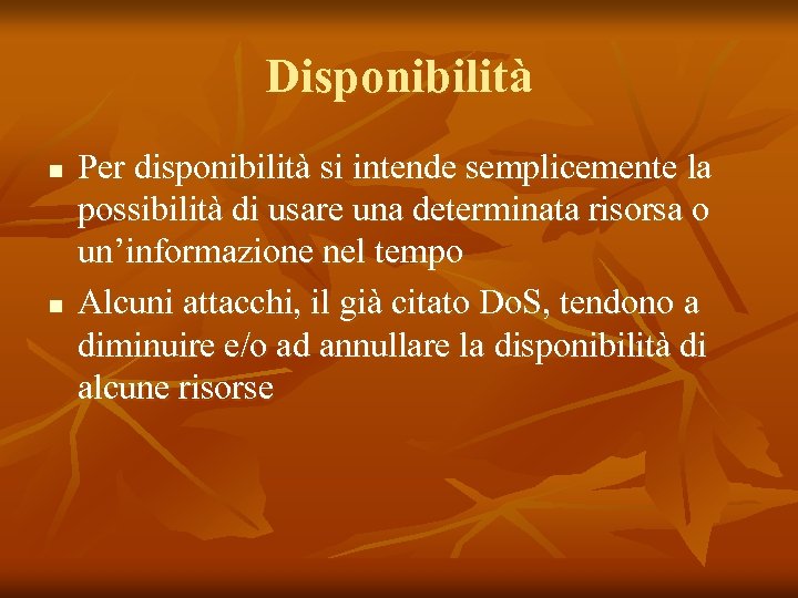 Disponibilità n n Per disponibilità si intende semplicemente la possibilità di usare una determinata