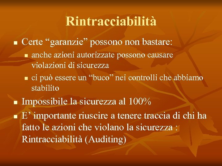 Rintracciabilità n Certe “garanzie” possono non bastare: n n anche azioni autorizzate possono causare