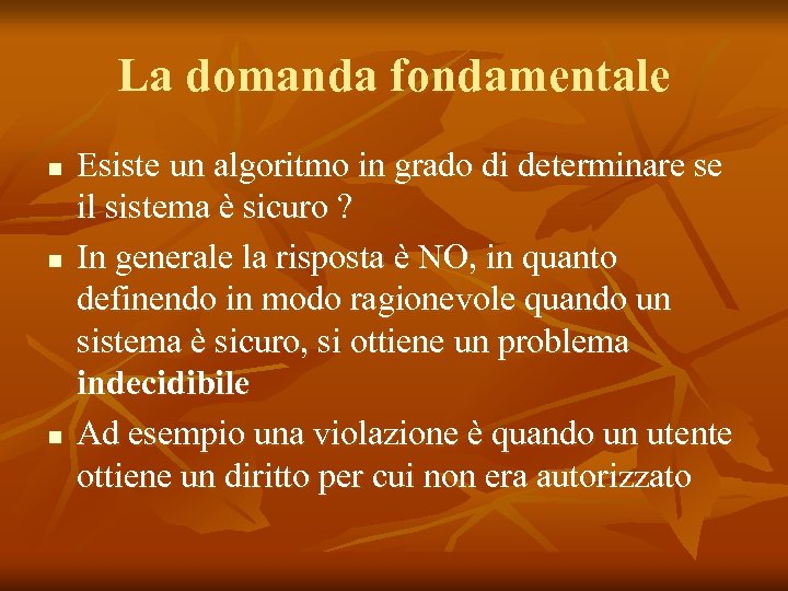 La domanda fondamentale n n n Esiste un algoritmo in grado di determinare se