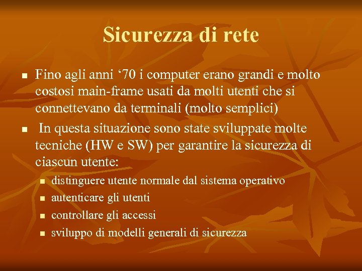 Sicurezza di rete n n Fino agli anni ‘ 70 i computer erano grandi