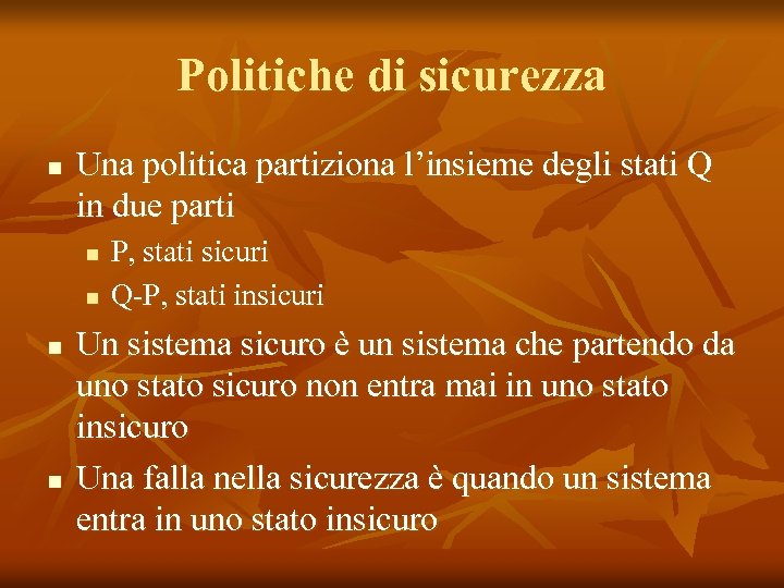 Politiche di sicurezza n Una politica partiziona l’insieme degli stati Q in due parti