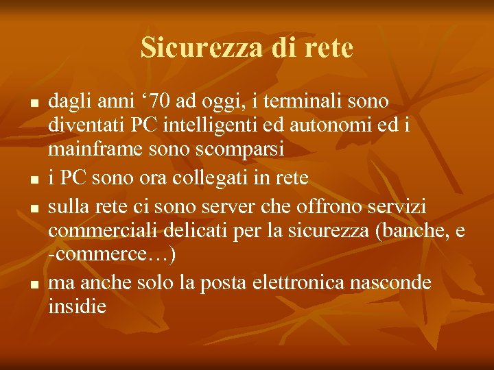 Sicurezza di rete n n dagli anni ‘ 70 ad oggi, i terminali sono