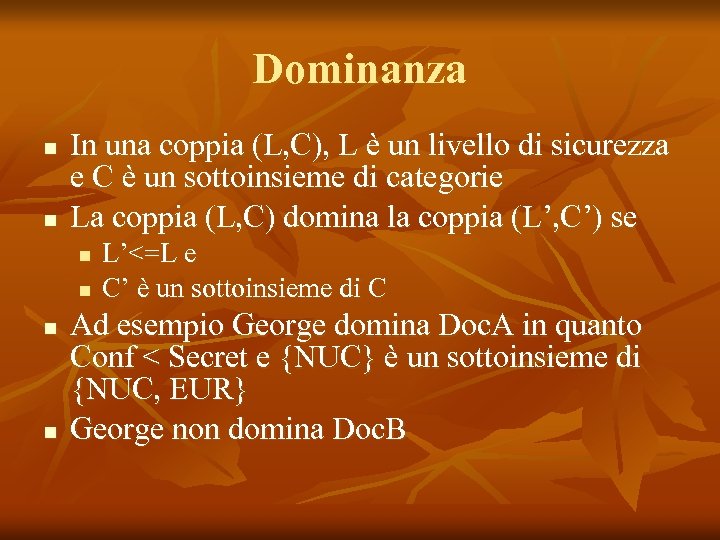 Dominanza n n In una coppia (L, C), L è un livello di sicurezza