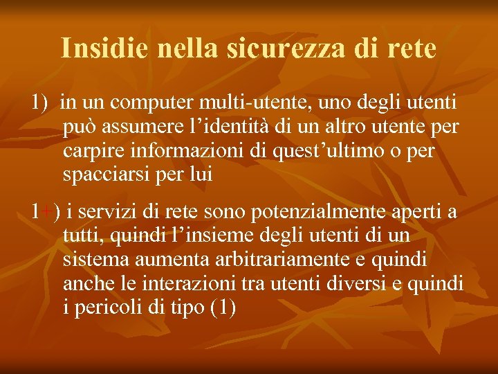 Insidie nella sicurezza di rete 1) in un computer multi-utente, uno degli utenti può